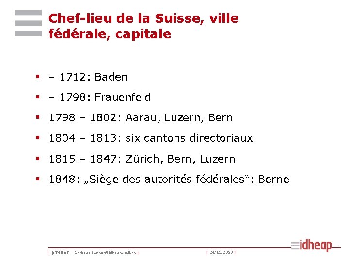Chef-lieu de la Suisse, ville fédérale, capitale § – 1712: Baden § – 1798: Chef-lieu de la Suisse, ville fédérale, capitale § – 1712: Baden § – 1798: