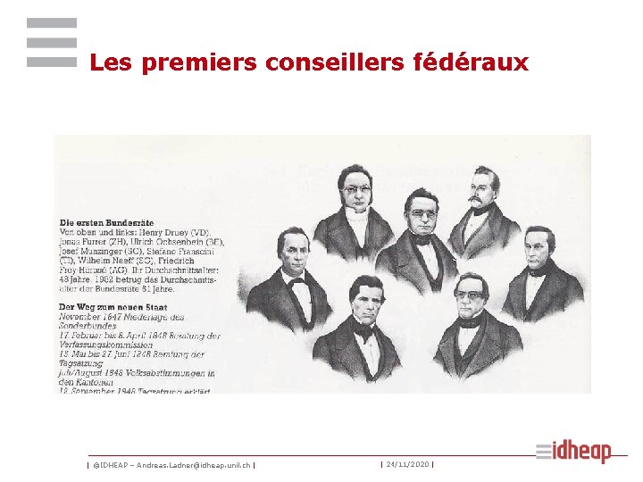 Les premiers conseillers fédéraux | ©IDHEAP – Andreas. Ladner@idheap. unil. ch | | 24/11/2020 Les premiers conseillers fédéraux | ©IDHEAP – Andreas. Ladner@idheap. unil. ch | | 24/11/2020
