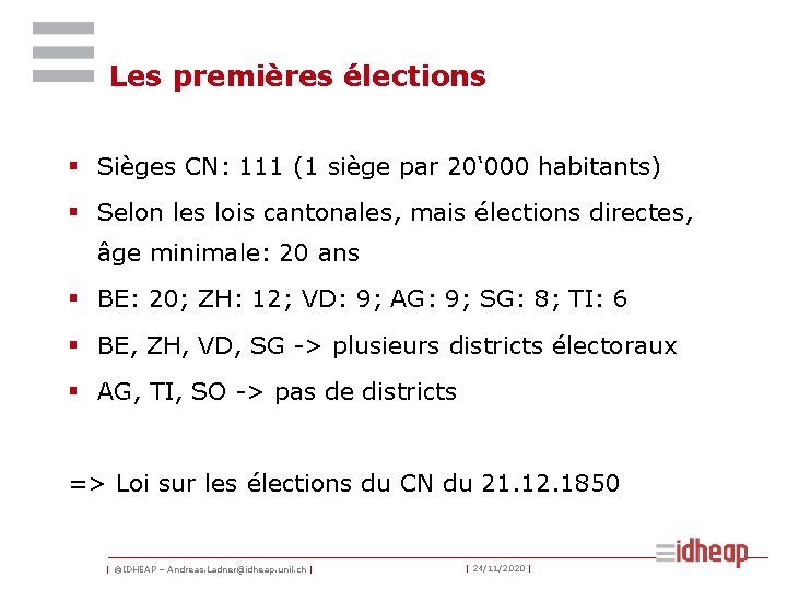 Les premières élections § Sièges CN: 111 (1 siège par 20‘ 000 habitants) § Les premières élections § Sièges CN: 111 (1 siège par 20‘ 000 habitants) §