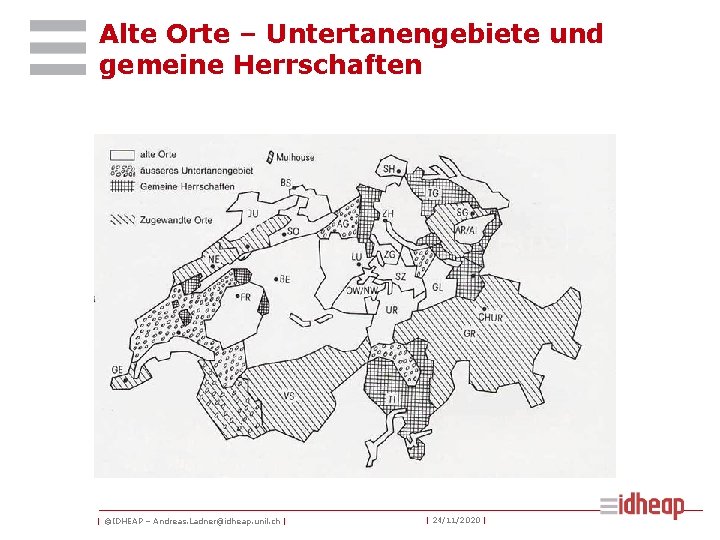 Alte Orte – Untertanengebiete und gemeine Herrschaften | ©IDHEAP – Andreas. Ladner@idheap. unil. ch Alte Orte – Untertanengebiete und gemeine Herrschaften | ©IDHEAP – Andreas. Ladner@idheap. unil. ch
