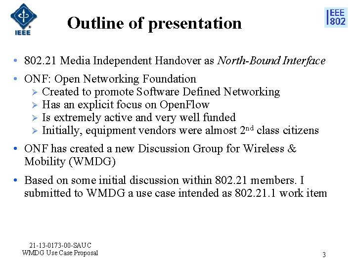 Outline of presentation • 802. 21 Media Independent Handover as North-Bound Interface • ONF: