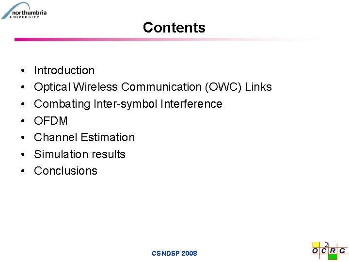 Contents • • Introduction Optical Wireless Communication (OWC) Links Combating Inter-symbol Interference OFDM Channel