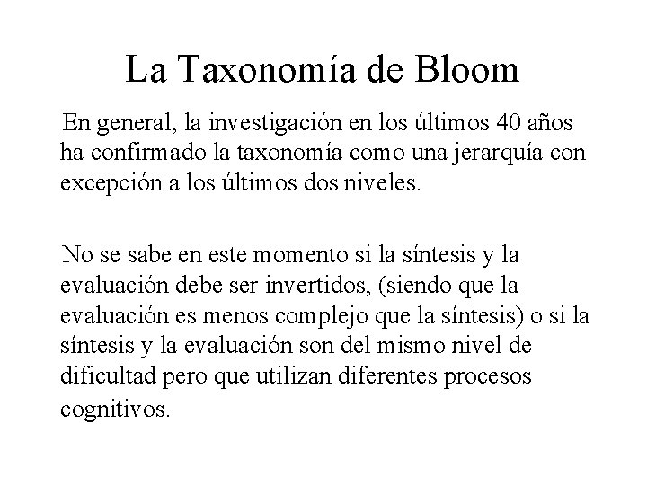 La Taxonomía de Bloom En general, la investigación en los últimos 40 años ha La Taxonomía de Bloom En general, la investigación en los últimos 40 años ha