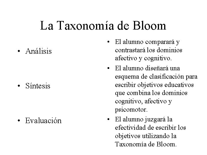 La Taxonomía de Bloom • Análisis • Síntesis • Evaluación • El alumno comparará La Taxonomía de Bloom • Análisis • Síntesis • Evaluación • El alumno comparará