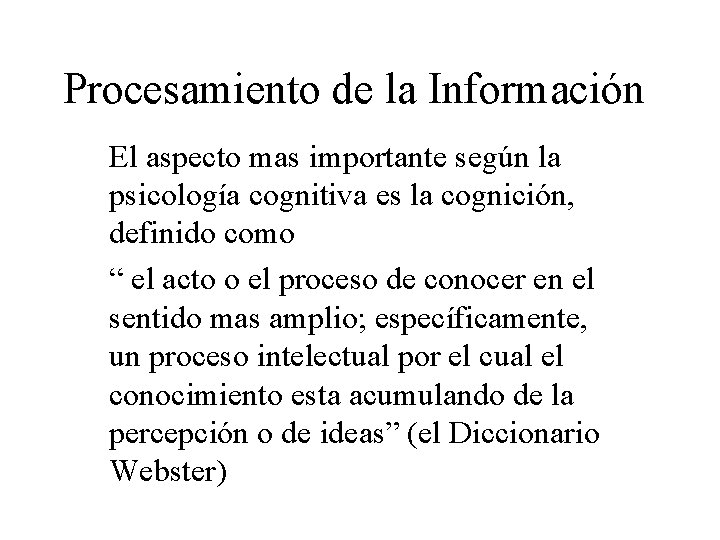 Procesamiento de la Información El aspecto mas importante según la psicología cognitiva es la Procesamiento de la Información El aspecto mas importante según la psicología cognitiva es la
