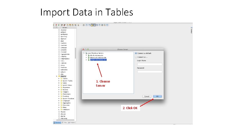 Import Data in Tables 1. Choose Server 2. Click OK 