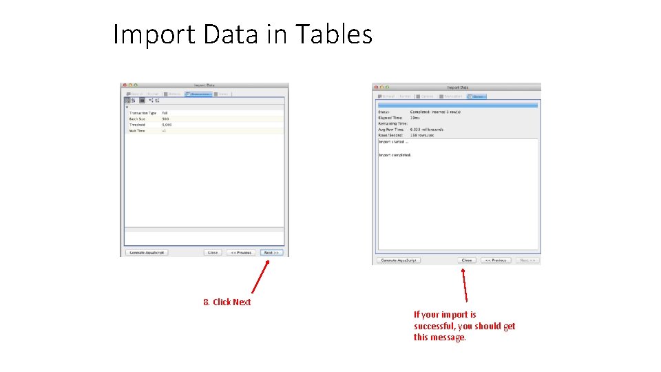 Import Data in Tables 8. Click Next If your import is successful, you should