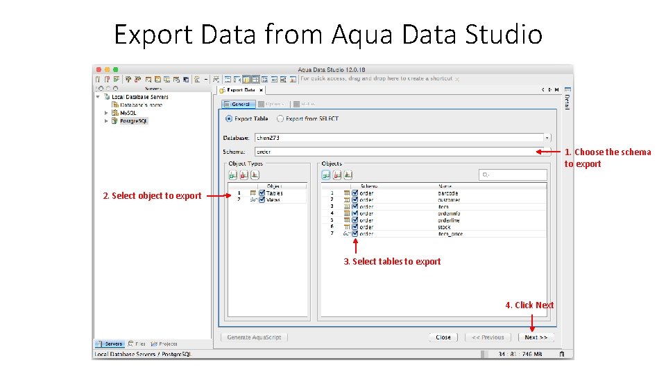 Export Data from Aqua Data Studio 1. Choose the schema to export 2. Select