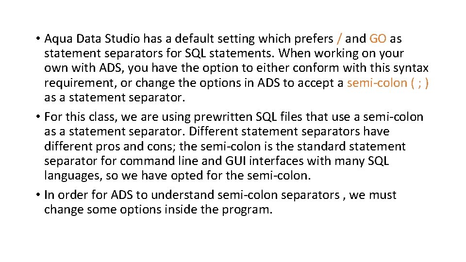  • Aqua Data Studio has a default setting which prefers / and GO