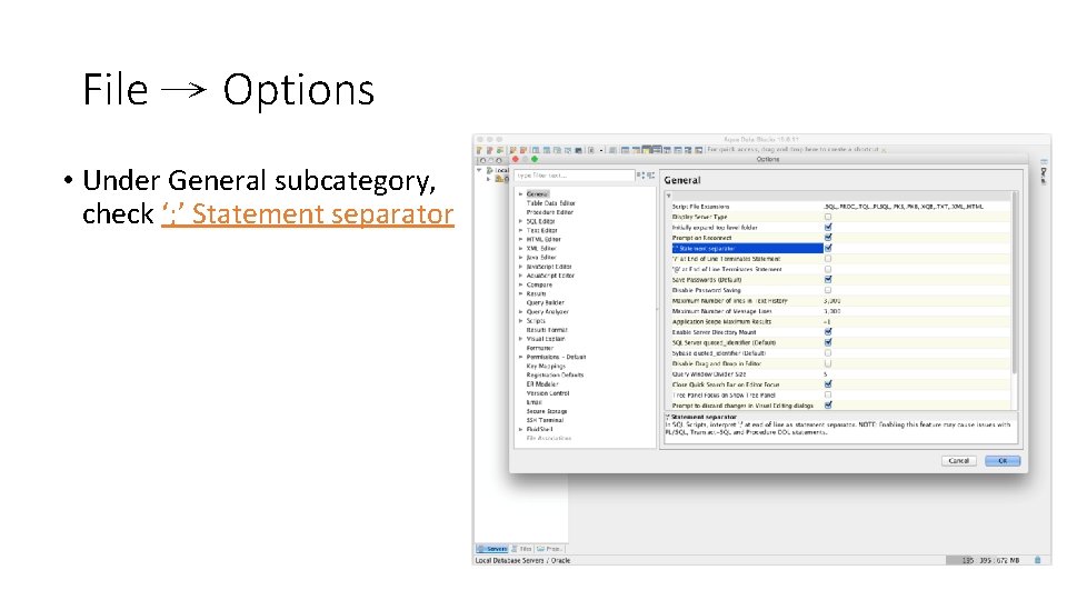File → Options • Under General subcategory, check ‘; ’ Statement separator 