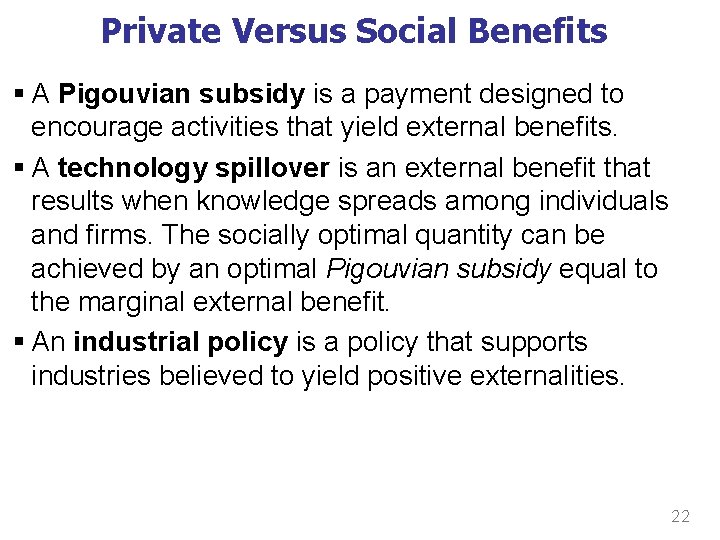 Private Versus Social Benefits § A Pigouvian subsidy is a payment designed to encourage