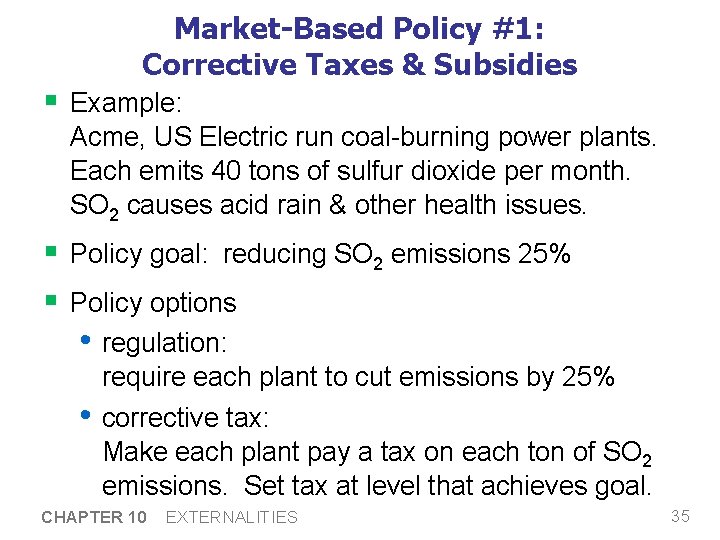 Market-Based Policy #1: Corrective Taxes & Subsidies § Example: Acme, US Electric run coal-burning