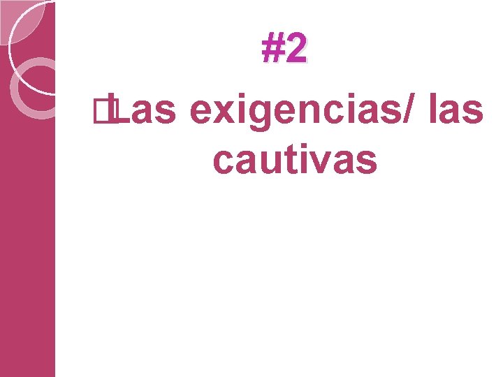 #2 � Las exigencias/ las cautivas 