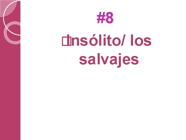 #8 � Insólito/ los salvajes 