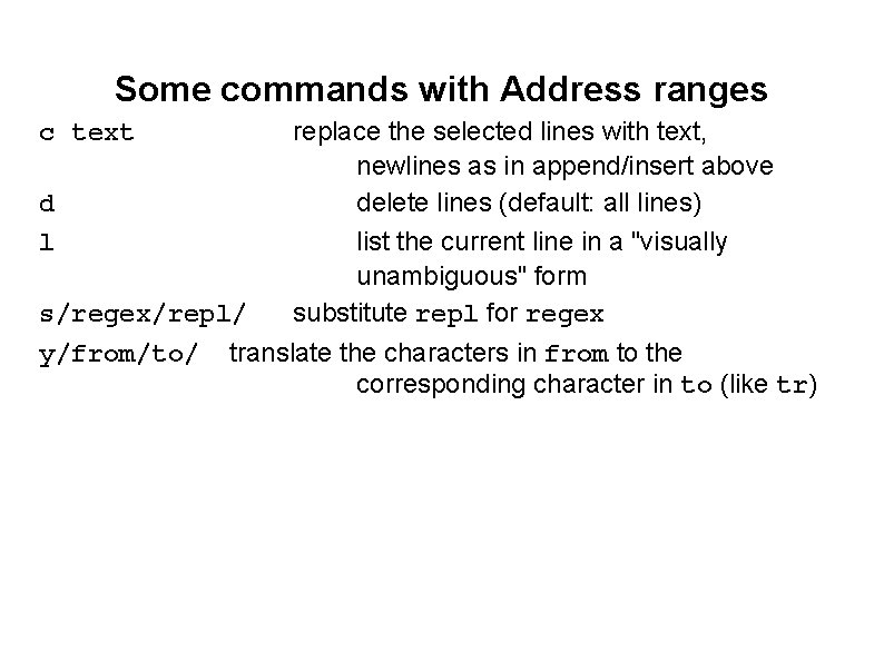 Some commands with Address ranges replace the selected lines with text, newlines as in