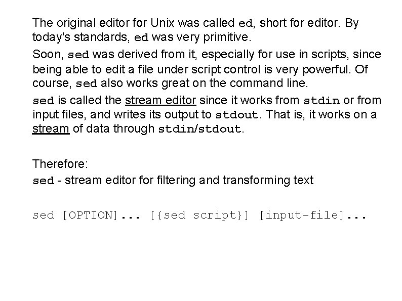 The original editor for Unix was called ed, short for editor. By today's standards,