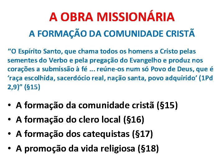 A OBRA MISSIONÁRIA A FORMAÇÃO DA COMUNIDADE CRISTÃ “O Espírito Santo, que chama todos