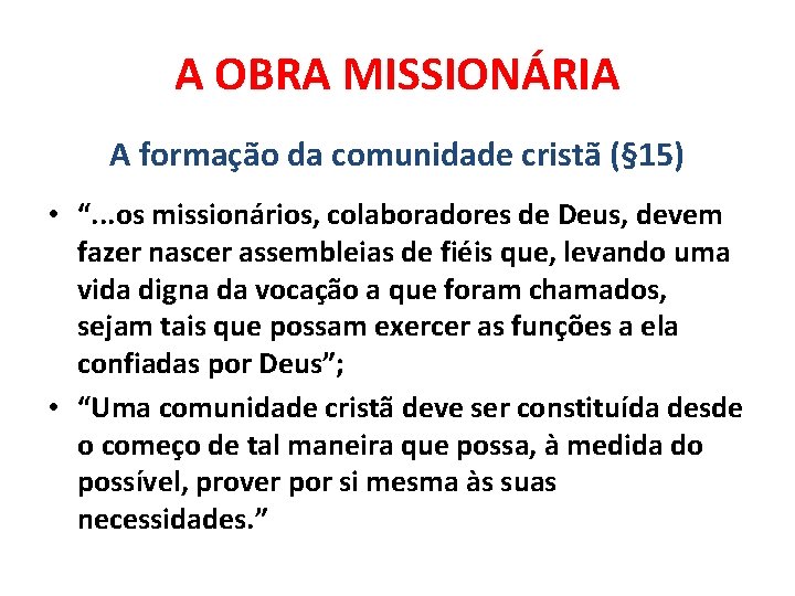 A OBRA MISSIONÁRIA A formação da comunidade cristã (§ 15) • “. . .