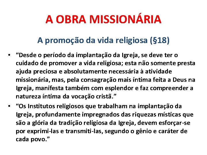 A OBRA MISSIONÁRIA A promoção da vida religiosa (§ 18) • “Desde o período