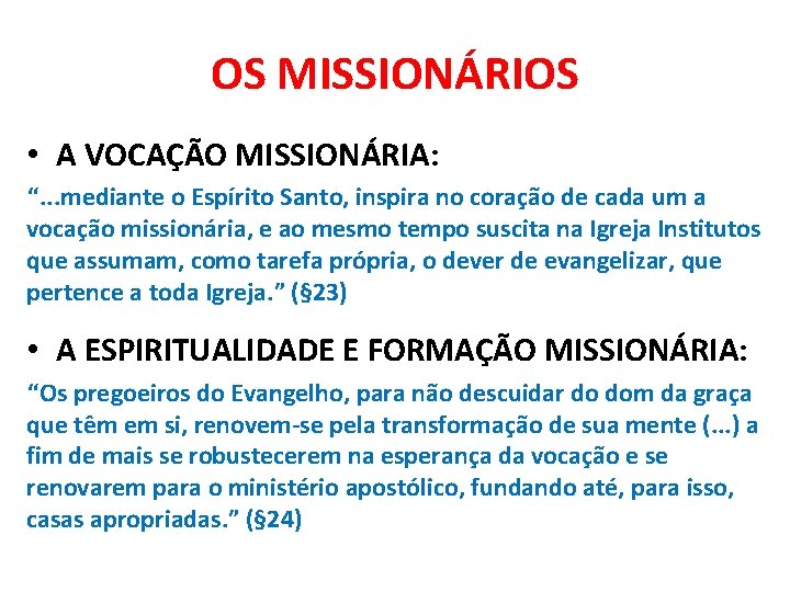 OS MISSIONÁRIOS • A VOCAÇÃO MISSIONÁRIA: “. . . mediante o Espírito Santo, inspira