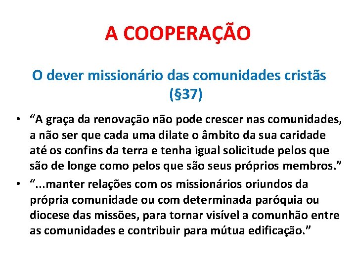 A COOPERAÇÃO O dever missionário das comunidades cristãs (§ 37) • “A graça da