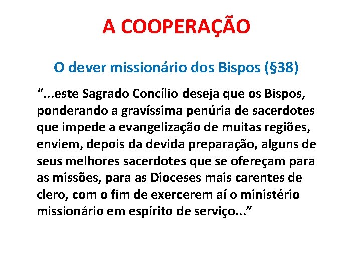 A COOPERAÇÃO O dever missionário dos Bispos (§ 38) “. . . este Sagrado