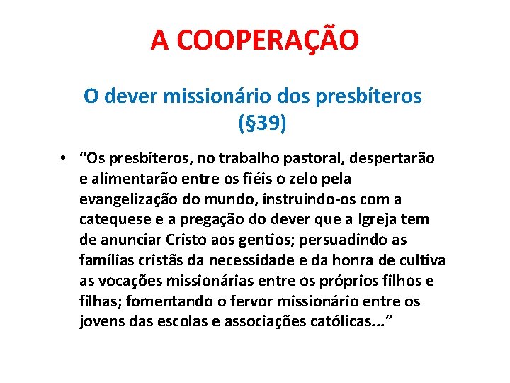 A COOPERAÇÃO O dever missionário dos presbíteros (§ 39) • “Os presbíteros, no trabalho