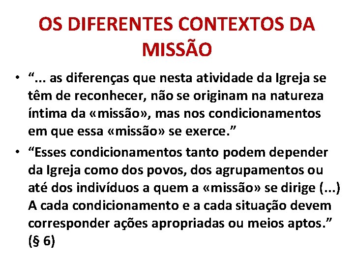 OS DIFERENTES CONTEXTOS DA MISSÃO • “. . . as diferenças que nesta atividade