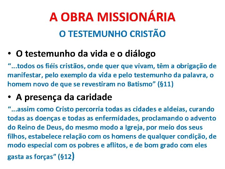 A OBRA MISSIONÁRIA O TESTEMUNHO CRISTÃO • O testemunho da vida e o diálogo