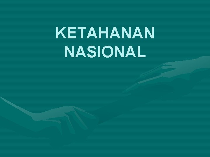 KETAHANAN NASIONAL 