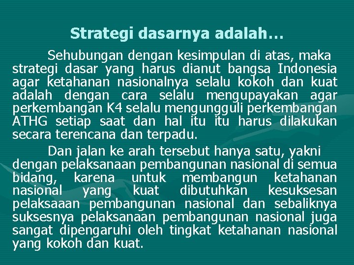 Strategi dasarnya adalah… Sehubungan dengan kesimpulan di atas, maka strategi dasar yang harus dianut