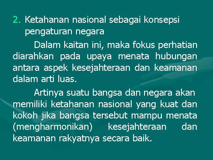 2. Ketahanan nasional sebagai konsepsi pengaturan negara Dalam kaitan ini, maka fokus perhatian diarahkan