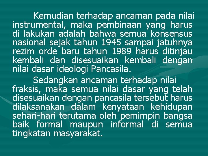 Kemudian terhadap ancaman pada nilai instrumental, maka pembinaan yang harus di lakukan adalah bahwa