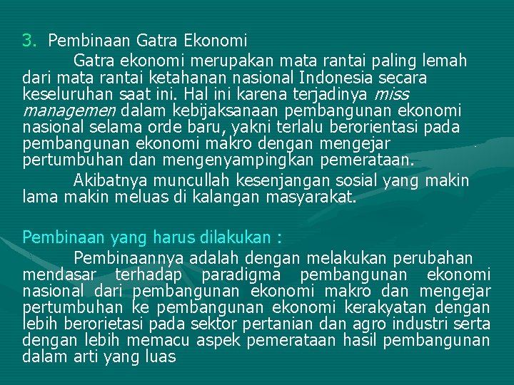 3. Pembinaan Gatra Ekonomi Gatra ekonomi merupakan mata rantai paling lemah dari mata rantai