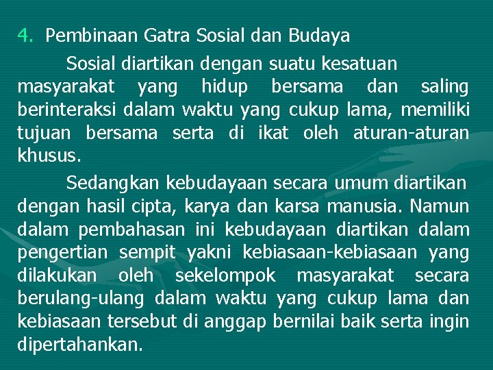 4. Pembinaan Gatra Sosial dan Budaya Sosial diartikan dengan suatu kesatuan masyarakat yang hidup