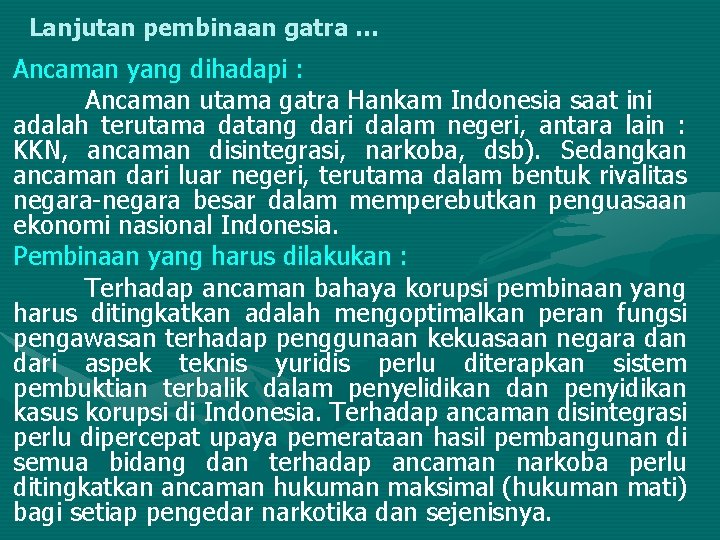 Lanjutan pembinaan gatra … Ancaman yang dihadapi : Ancaman utama gatra Hankam Indonesia saat