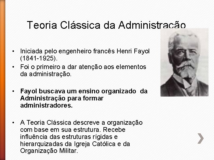 Teoria Clássica da Administração • Iniciada pelo engenheiro francês Henri Fayol (1841 -1925). •