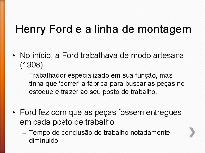 Henry Ford e a linha de montagem • No início, a Ford trabalhava de