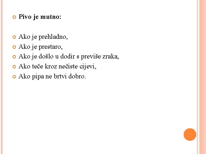  Pivo je mutno: Ako je prehladno, Ako je prestaro, Ako je došlo u