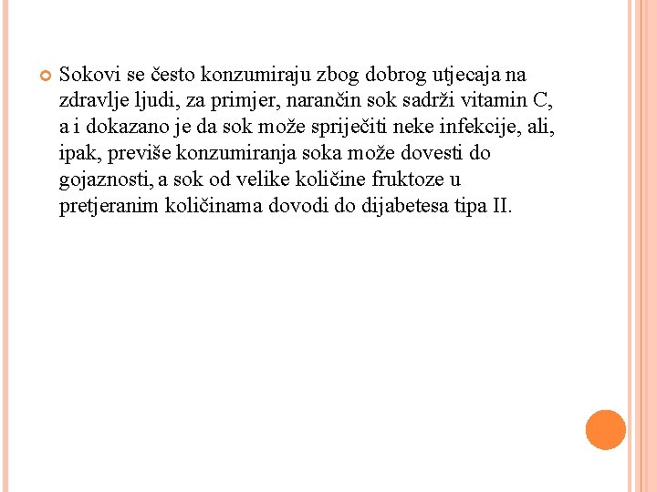  Sokovi se često konzumiraju zbog dobrog utjecaja na zdravlje ljudi, za primjer, narančin