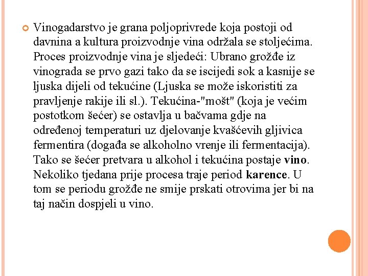  Vinogadarstvo je grana poljoprivrede koja postoji od davnina a kultura proizvodnje vina održala