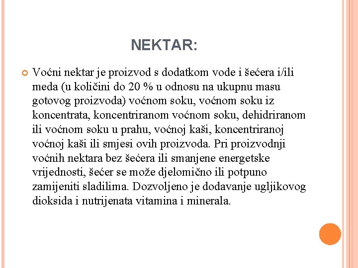 NEKTAR: Voćni nektar je proizvod s dodatkom vode i šećera i/ili meda (u količini