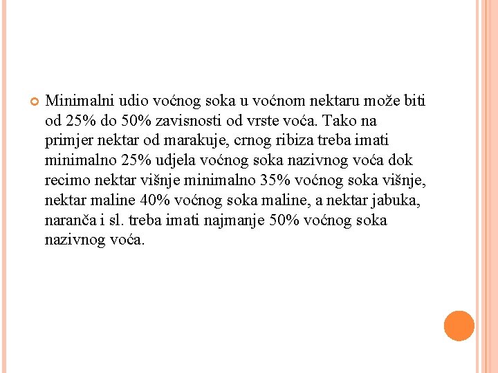  Minimalni udio voćnog soka u voćnom nektaru može biti od 25% do 50%