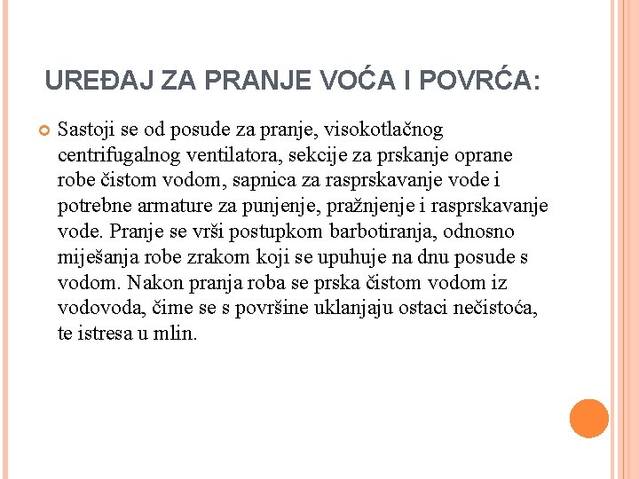 UREĐAJ ZA PRANJE VOĆA I POVRĆA: Sastoji se od posude za pranje, visokotlačnog centrifugalnog