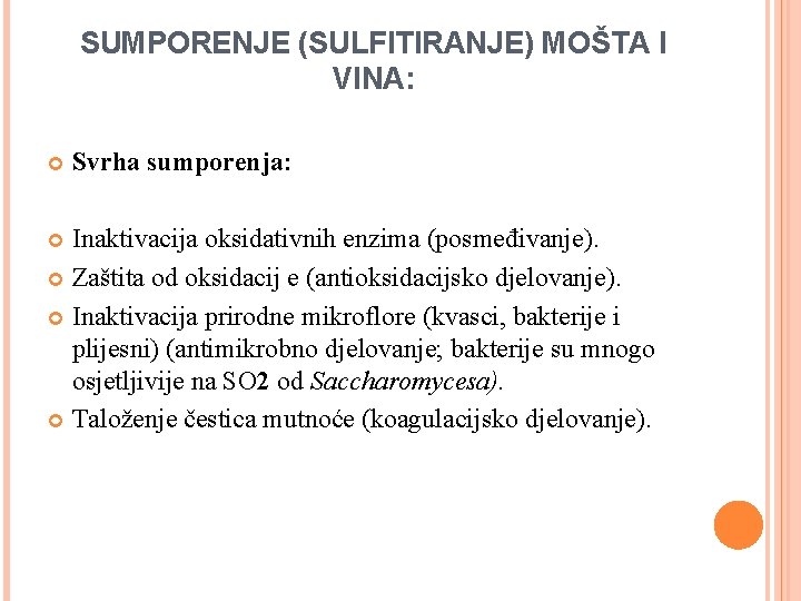 SUMPORENJE (SULFITIRANJE) MOŠTA I VINA: Svrha sumporenja: Inaktivacija oksidativnih enzima (posmeđivanje). Zaštita od oksidacij