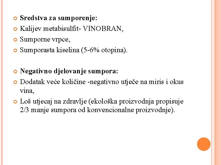 Sredstva za sumporenje: Kalijev metabisulfit- VINOBRAN, Sumporne vrpce, Sumporasta kiselina (5 -6% otopina). Negativno