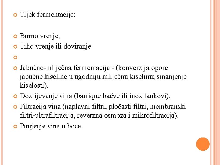  Tijek fermentacije: Burno vrenje, Tiho vrenje ili doviranje. Jabučno-mliječna fermentacija - (konverzija opore