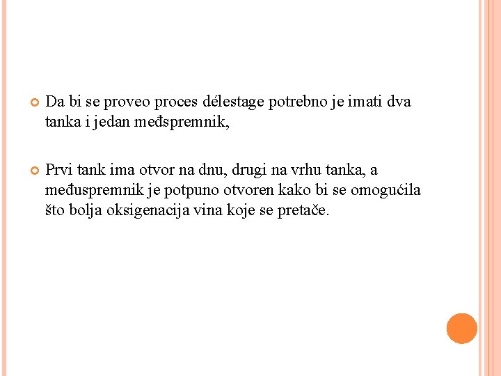 Da bi se proveo proces délestage potrebno je imati dva tanka i jedan Da bi se proveo proces délestage potrebno je imati dva tanka i jedan
