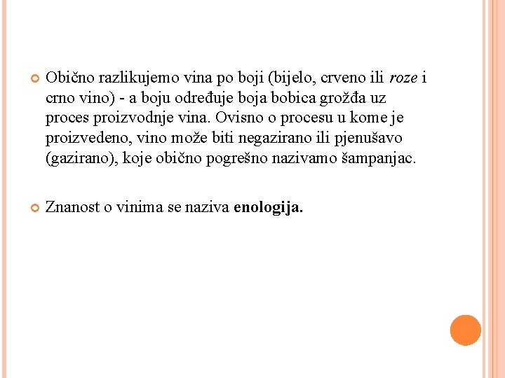  Obično razlikujemo vina po boji (bijelo, crveno ili roze i crno vino) -