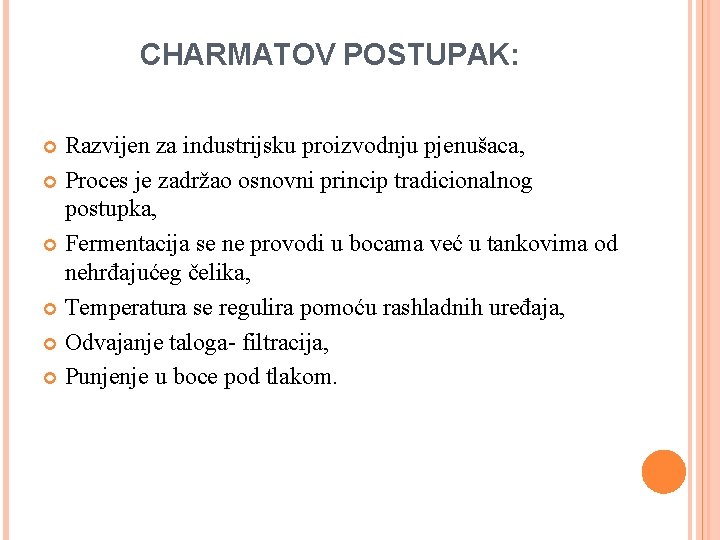 CHARMATOV POSTUPAK: Razvijen za industrijsku proizvodnju pjenušaca, Proces je zadržao osnovni princip tradicionalnog postupka, CHARMATOV POSTUPAK: Razvijen za industrijsku proizvodnju pjenušaca, Proces je zadržao osnovni princip tradicionalnog postupka,